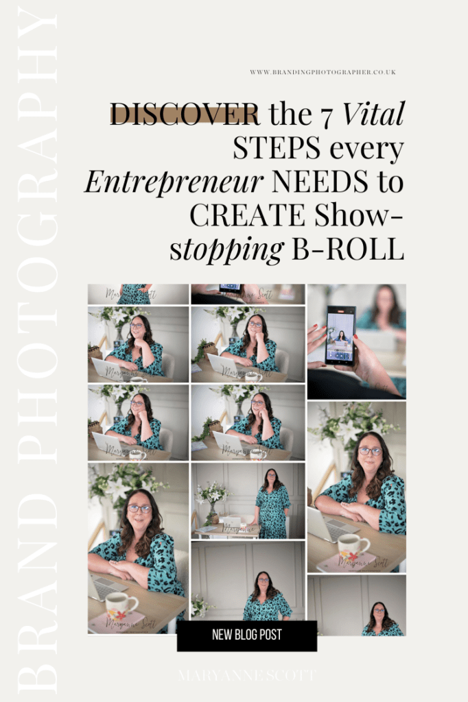 Discover the 7 Vital steps every Entrepreneur NEEDS to create show-stopping B-Roll